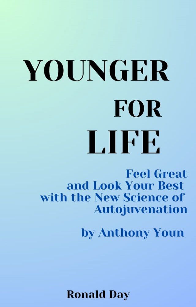  Younger for Life: Feel Great and Look Your Best with the New Science of Autojuvenation by Anthony Youn(Kobo/電子書)