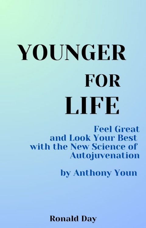 Younger for Life: Feel Great and Look Your Best with the New Science of Autojuvenation by Anthony Youn(Kobo/電子書)