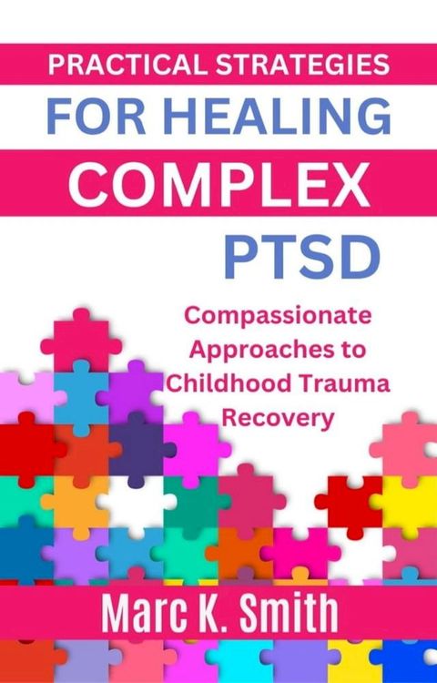 Practical Strategies for Healing Complex PTSD(Kobo/電子書)