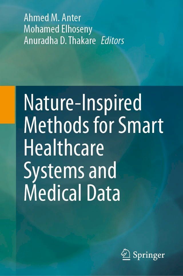  Nature-Inspired Methods for Smart Healthcare Systems and Medical Data(Kobo/電子書)