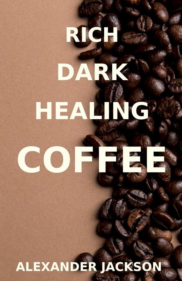  RICH, DARK, HEALING COFFEE(Kobo/電子書)