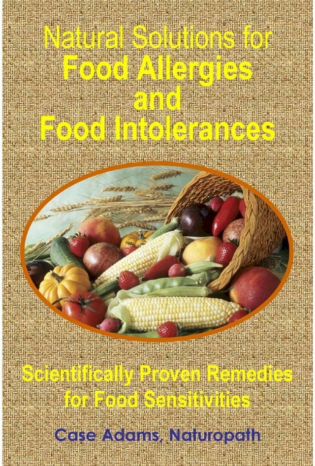  Natural Solutions for Food Allergies and Food Intolerances: Proven Remedies for Food Sensitivities(Kobo/電子書)