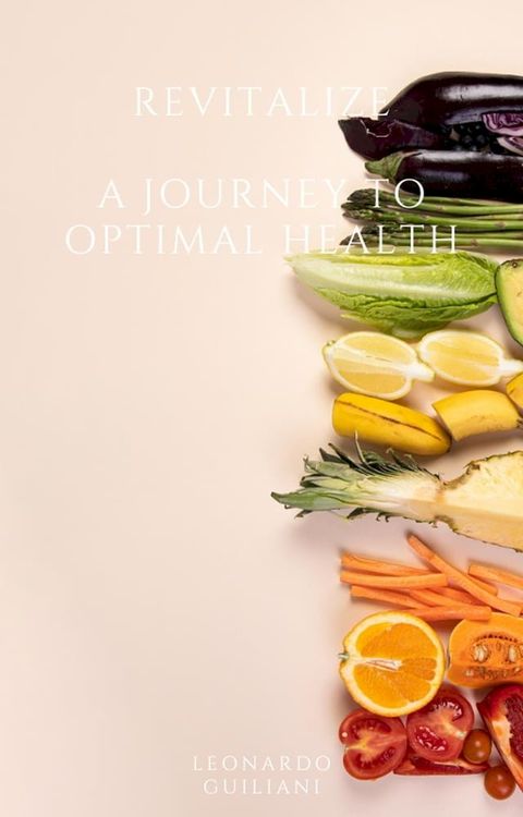 Revitalize A Journey to Optimal Health(Kobo/電子書)