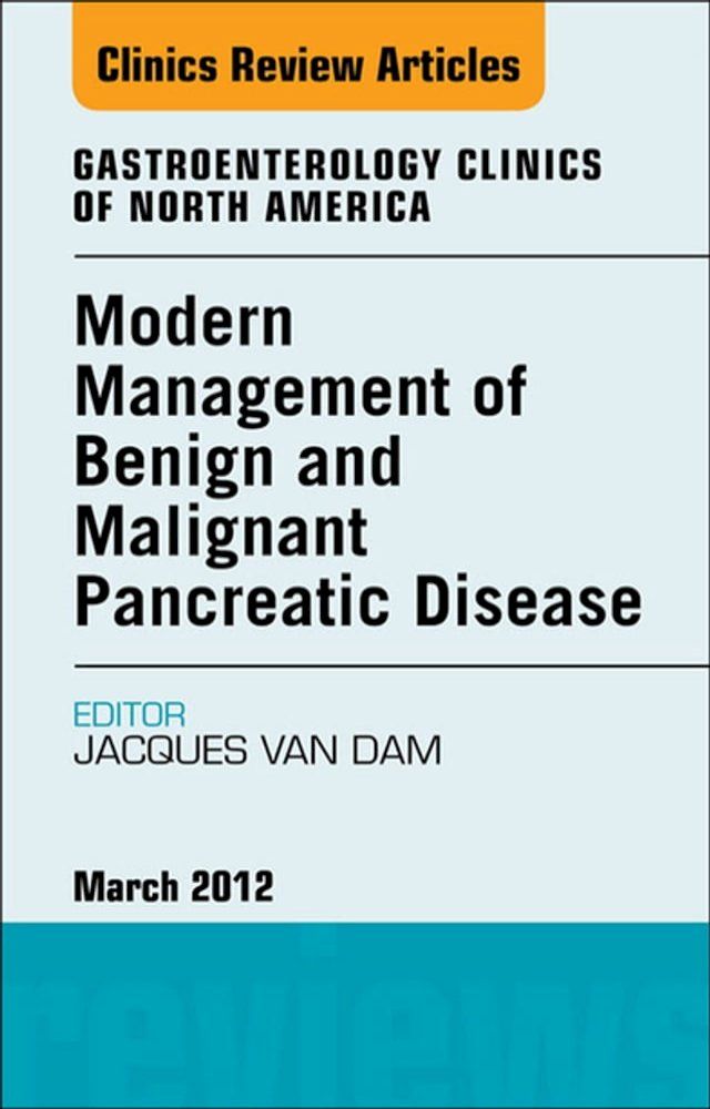  Modern Management of Benign and Malignant Pancreatic Disease, An Issue of Gastroenterology Clinics(Kobo/電子書)