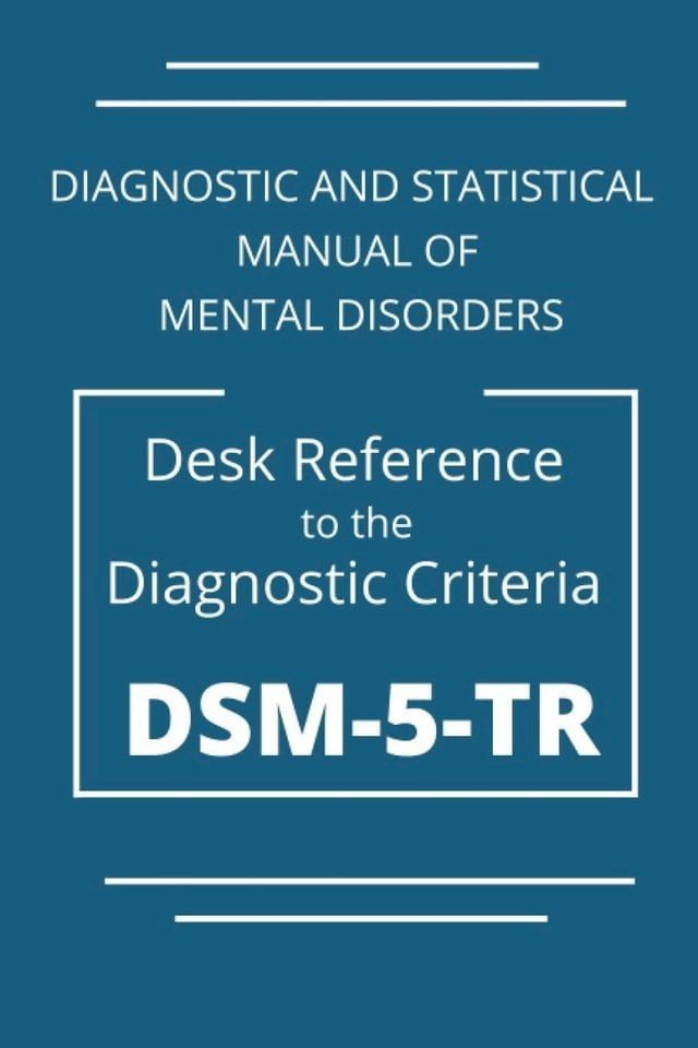  DSM-5-TR Diagnostic And Statistical Manual Of Mental Disorders: DSM 5 TR Desk Reference to the Diagnostic Criteria(Kobo/電子書)