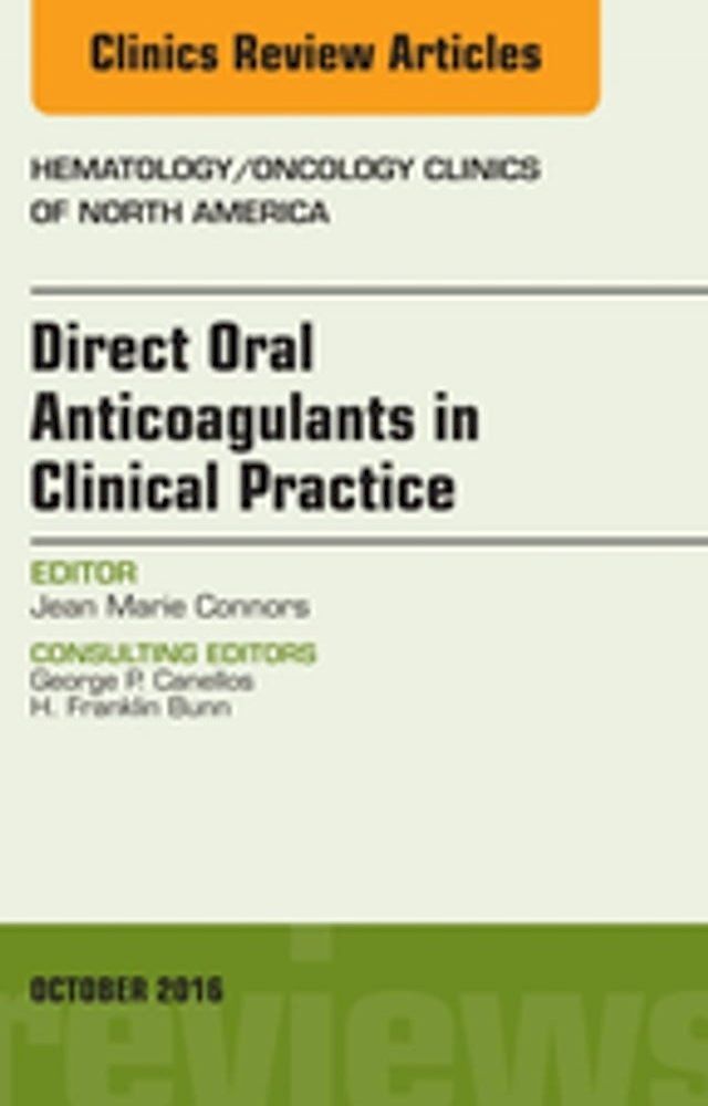  Direct Oral Anticoagulants in Clinical Practice, An Issue of Hematology/Oncology Clinics of North America(Kobo/電子書)