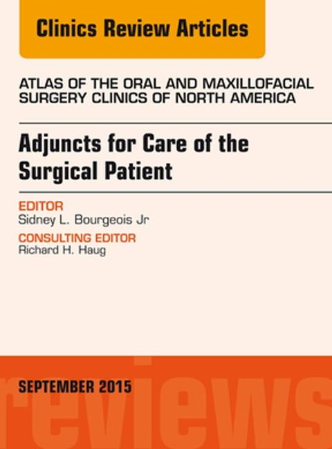 Adjuncts for Care of the Surgical Patient, An Issue of Atlas of the Oral & Maxillofacial Surgery Clinics 23-2(Kobo/電子書)