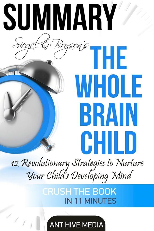  Siegel & Bryson's The Whole-Brain Child: 12 Revolutionary Strategies to Nurture Your Child's Developing Mind  Summary(Kobo/電子書)