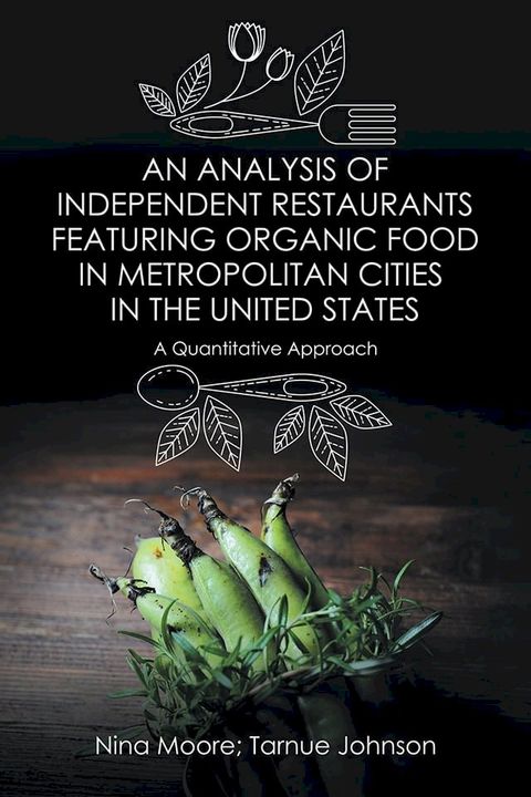 An Analysis of Independent Restaurants Featuring Organic Food in Metropolitan Cities in the United States(Kobo/電子書)