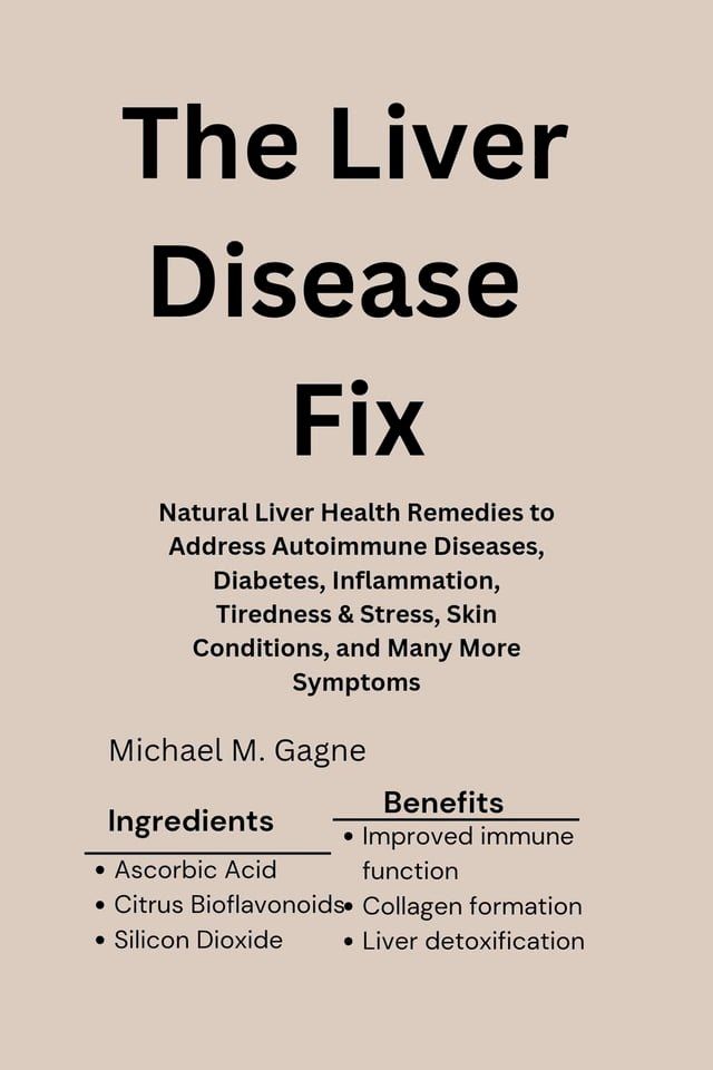  The Liver Disease Fix: Natural Liver Health Remedies to Address Autoimmune Diseases, Diabetes, Inflammation, Tiredness & Stress, Skin Conditions, and Many More Symptoms(Kobo/電子書)