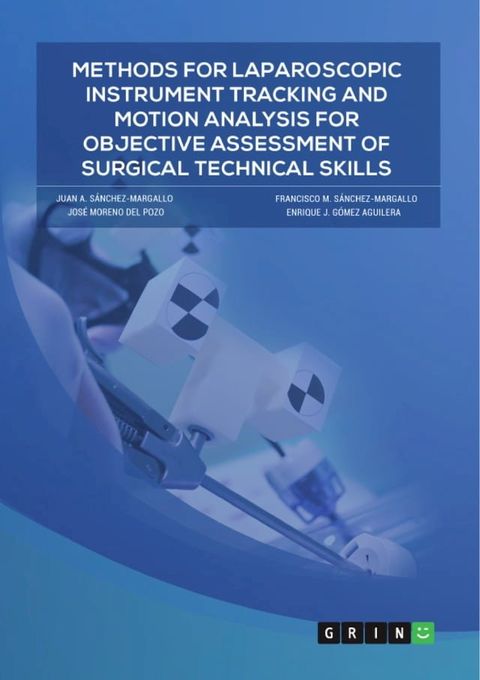 Methods for laparoscopic instrument tracking and motion analysis for objective assessment of surgical technical skills(Kobo/電子書)