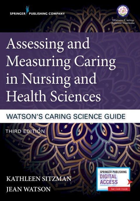 Assessing and Measuring Caring in Nursing and Health Sciences: Watson’s Caring Science Guide, Third Edition(Kobo/電子書)