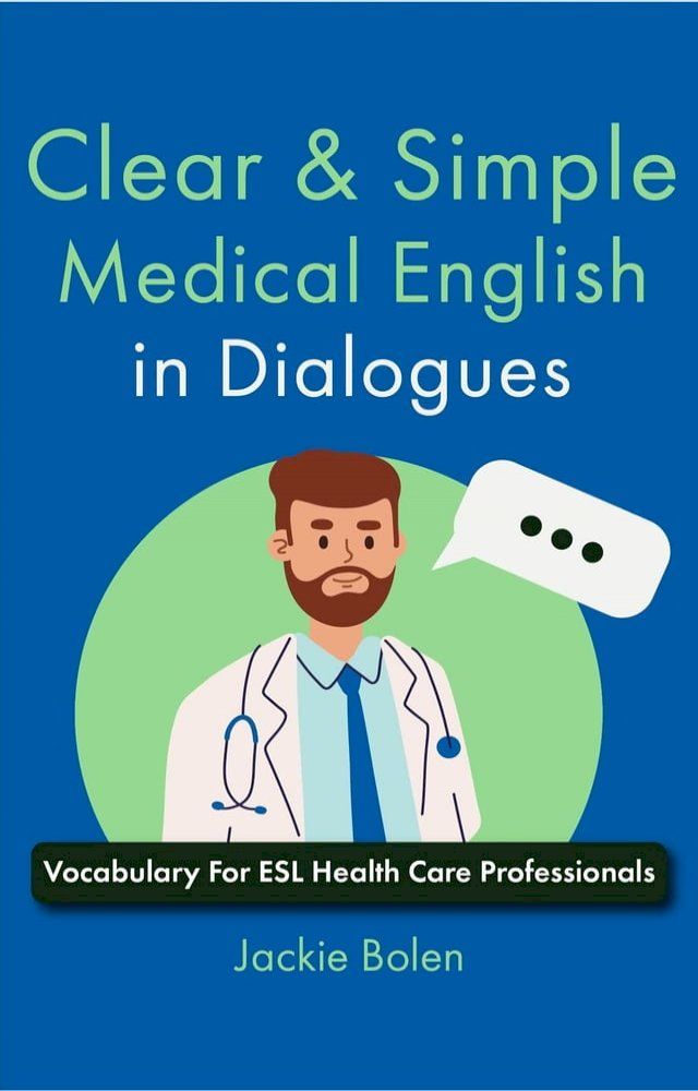  Clear & Simple Medical English in Dialogues: Vocabulary For ESL Health Care Professionals(Kobo/電子書)