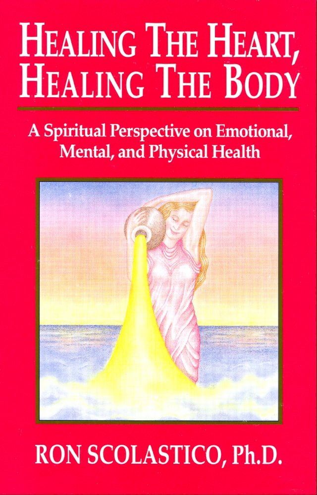  Healing the Heart, Healing the Body: A Spiritual Perspective on Emotional, Mental, and Physical Health(Kobo/電子書)