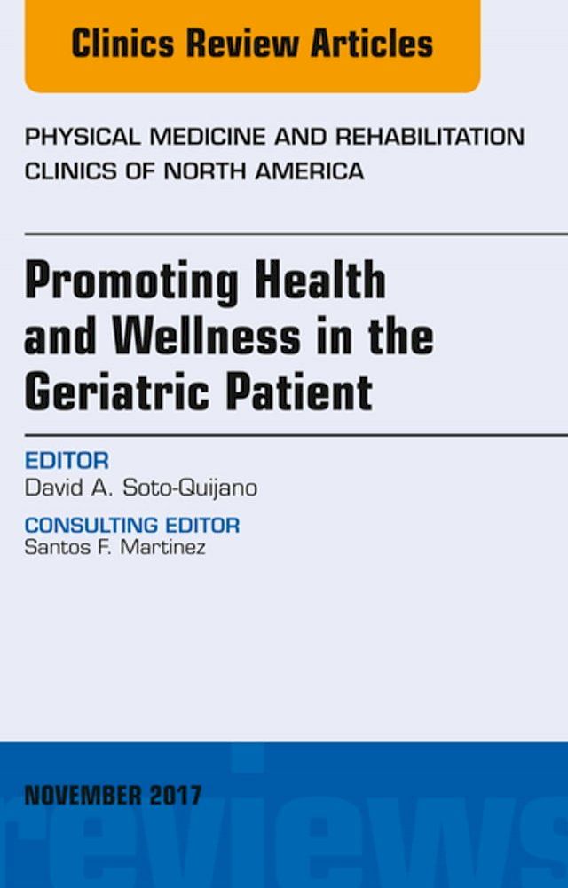  Promoting Health and Wellness in the Geriatric Patient, An Issue of Physical Medicine and Rehabilitation Clinics of North America(Kobo/電子書)