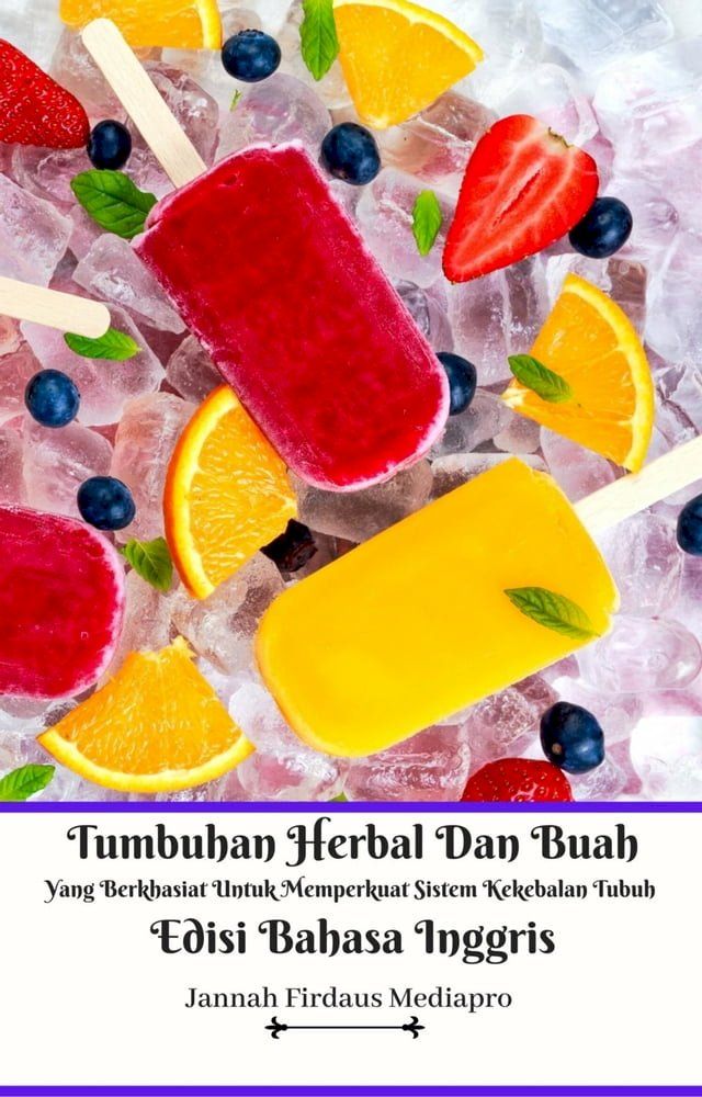  Tumbuhan Herbal Dan Buah Yang Berkhasiat Untuk Memperkuat Sistem Kekebalan Tubuh Edisi Bahasa Inggris(Kobo/電子書)