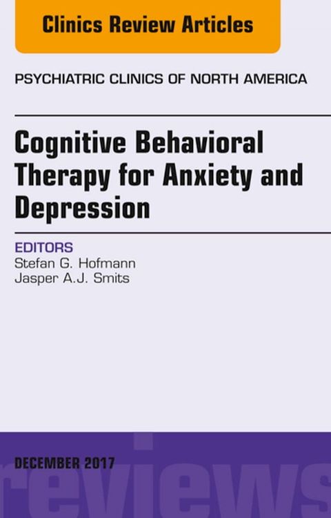 Cognitive Behavioral Therapy for Anxiety and Depression, An Issue of Psychiatric Clinics of North America(Kobo/電子書)