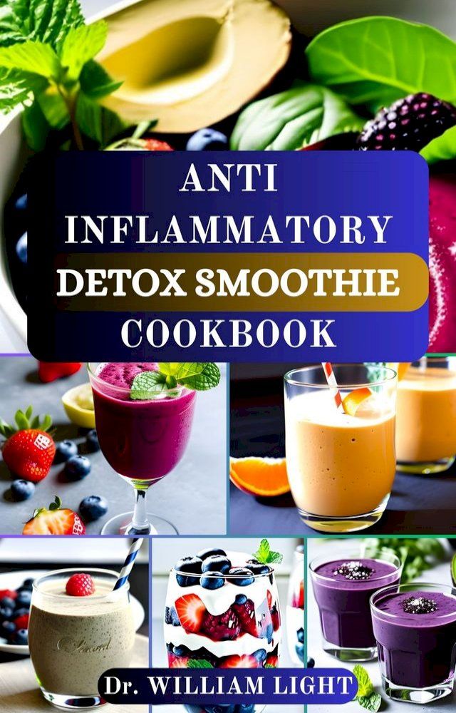  ANTI INFLAMMATORY DETOX SMOOTHIE COOKBOOK(Kobo/電子書)