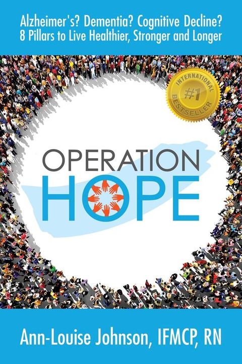 Operation Hope: Alzheimer’s? Dementia? Cognitive Decline? 8 Pillars to Healthier, Stronger, Longer(Kobo/電子書)