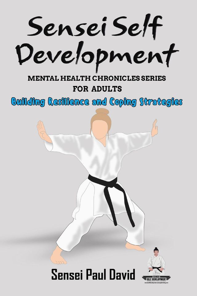  Sensei Self Development Mental Health Chronicles Series - Building Resilience and Coping Strategies(Kobo/電子書)