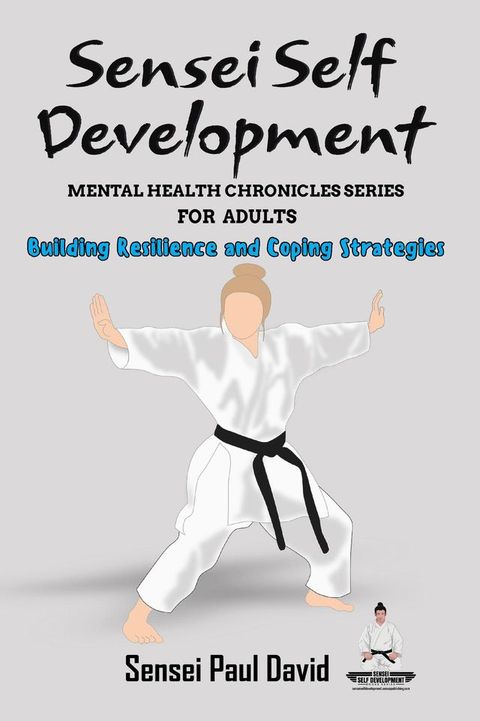 Sensei Self Development Mental Health Chronicles Series - Building Resilience and Coping Strategies(Kobo/電子書)