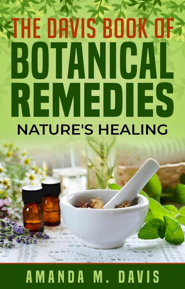  The Davis Book of Botanical Remedies Nature's Healing(Kobo/電子書)