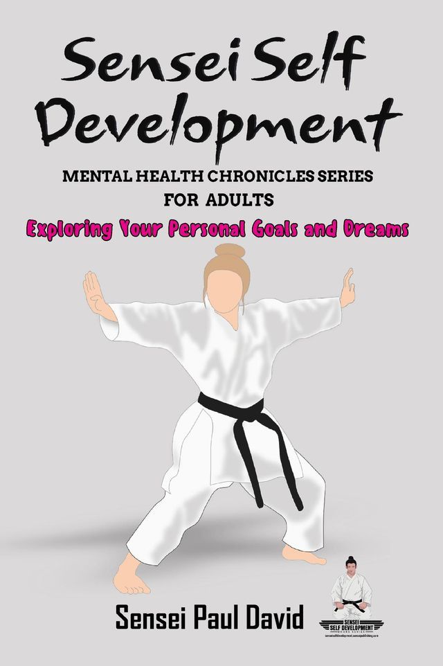  Sensei Self Development Mental Health Chronicles Series - Exploring Your Personal Goals and Dreams(Kobo/電子書)