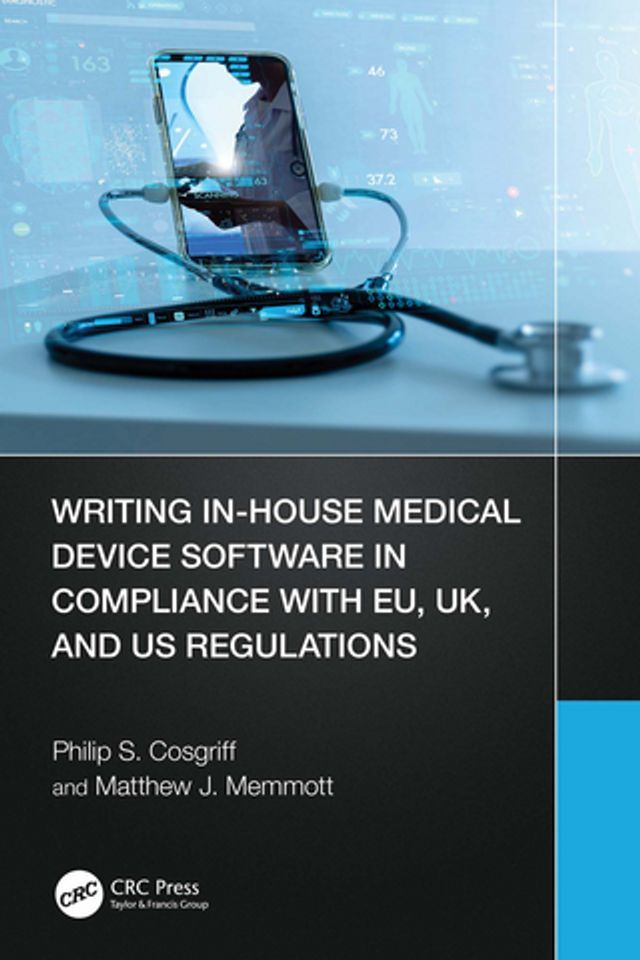  Writing In-House Medical Device Software in Compliance with EU, UK, and US Regulations(Kobo/電子書)