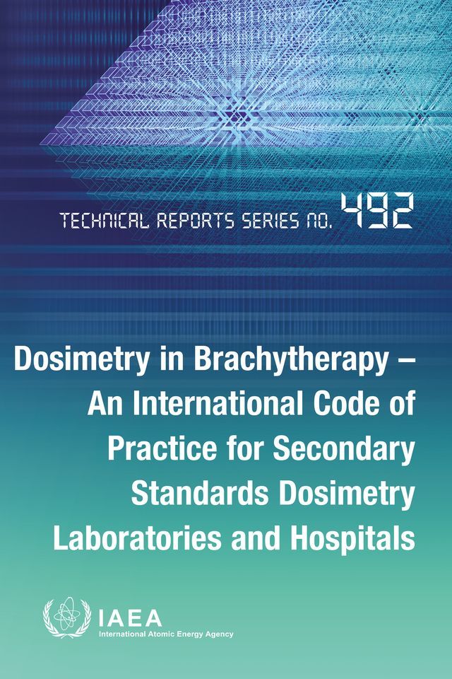  Dosimetry in Brachytherapy – An International Code of Practice for Secondary Standards Dosimetry Laboratories and Hospitals(Kobo/電子書)