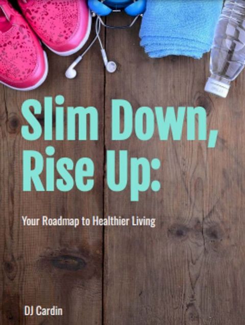 Slim Down, Rise Up: Your Roadmap to Healthier Living(Kobo/電子書)