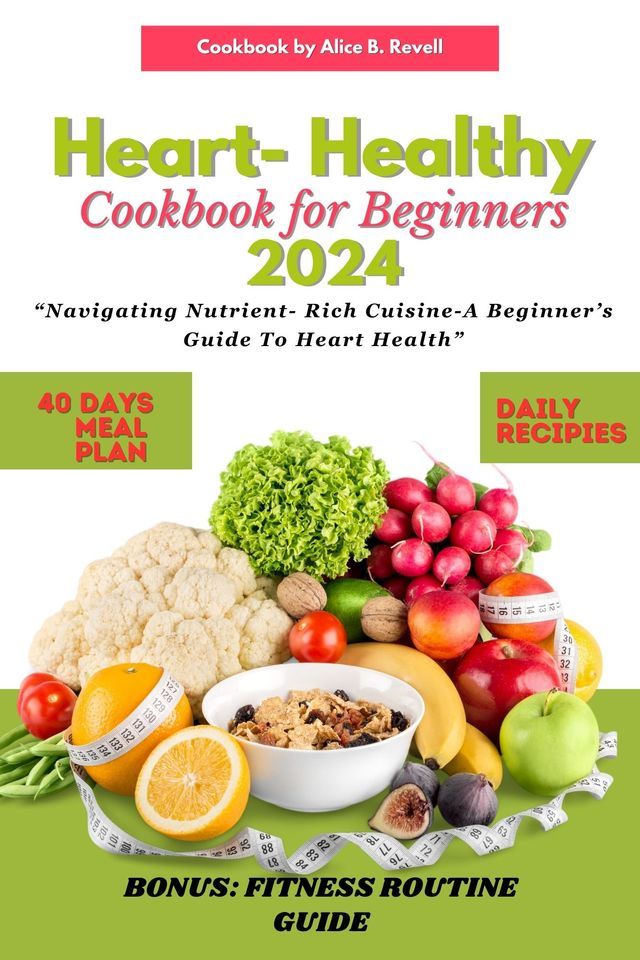  Heart Healthy Cookbook for Beginners 2024(Kobo/電子書)