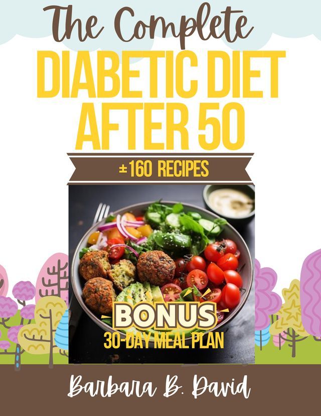  The Complete Diabetic Diet After 50(Kobo/電子書)