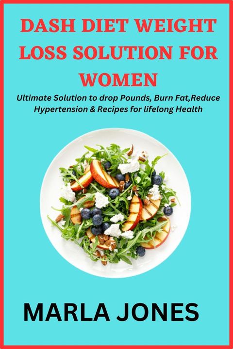 DASH DIET WEIGHT LOSS SOLUTION FOR WOMEN ABOVE 60(Kobo/電子書)