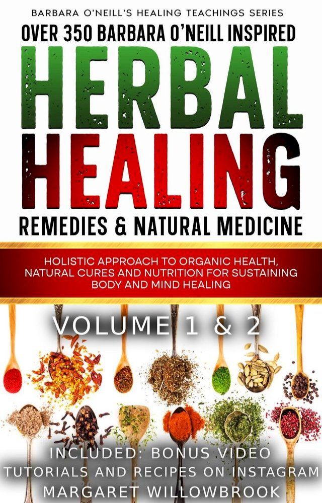  Over 350 Barbara O'Neill Inspired Herbal Healing Home Remedies & Natural Medicine Bundle Volume 1 & 2(Kobo/電子書)