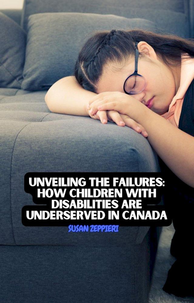  Unveiling the Failures: How Children with Disabilities are Underserved in Canada(Kobo/電子書)