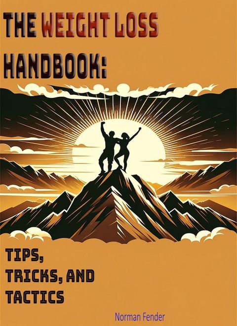 The Weight Loss Handbook: Tips, Tricks and Tractics(Kobo/電子書)