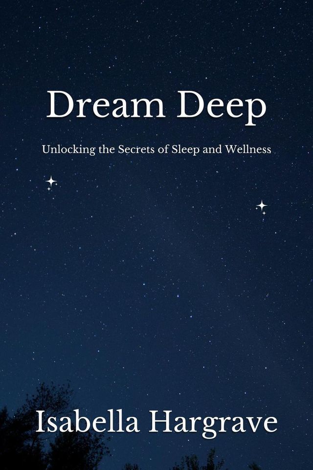  Dream Deep: Unlocking the Secrets of Sleep and Wellness(Kobo/電子書)