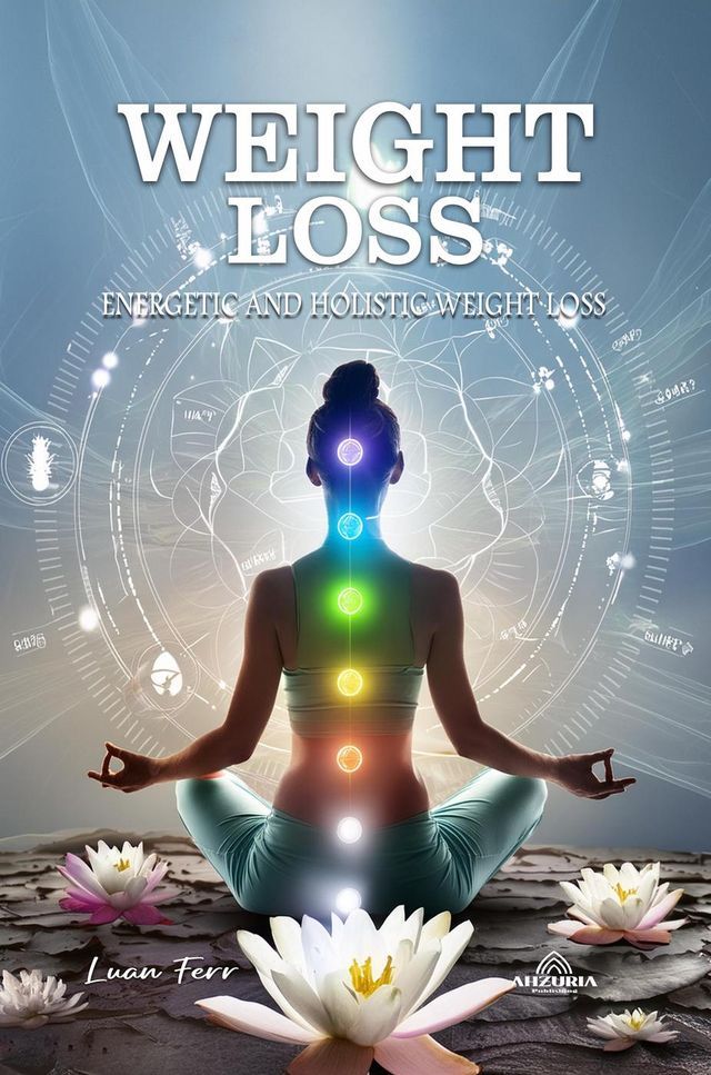  Weight Loss - Energetic And Holistic Weight Loss(Kobo/電子書)