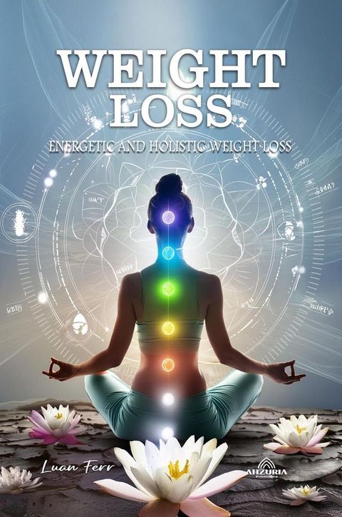 Weight Loss - Energetic And Holistic Weight Loss(Kobo/電子書)