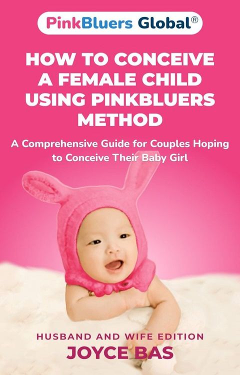 How to Conceive a Female Child Using PinkBluers Method(Kobo/電子書)