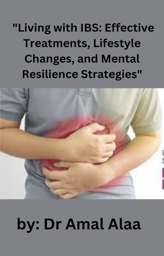  "Living with IBS: Effective Treatments, Lifestyle Changes, and Mental Resilience Strategies"(Kobo/電子書)