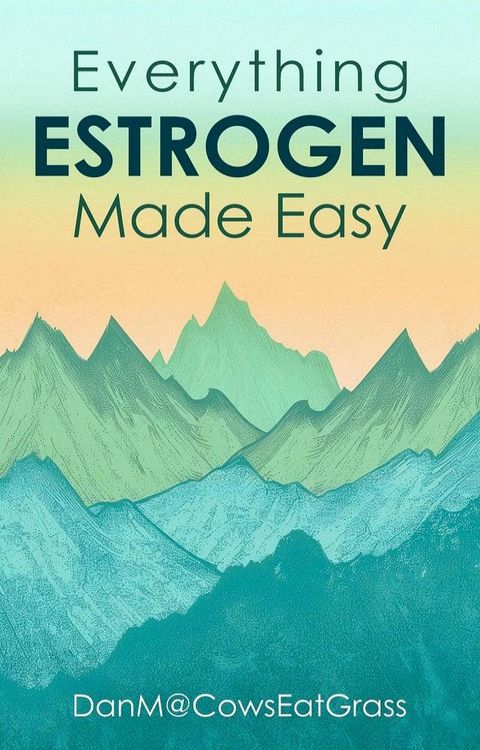 Everything Estrogen Made Easy(Kobo/電子書)