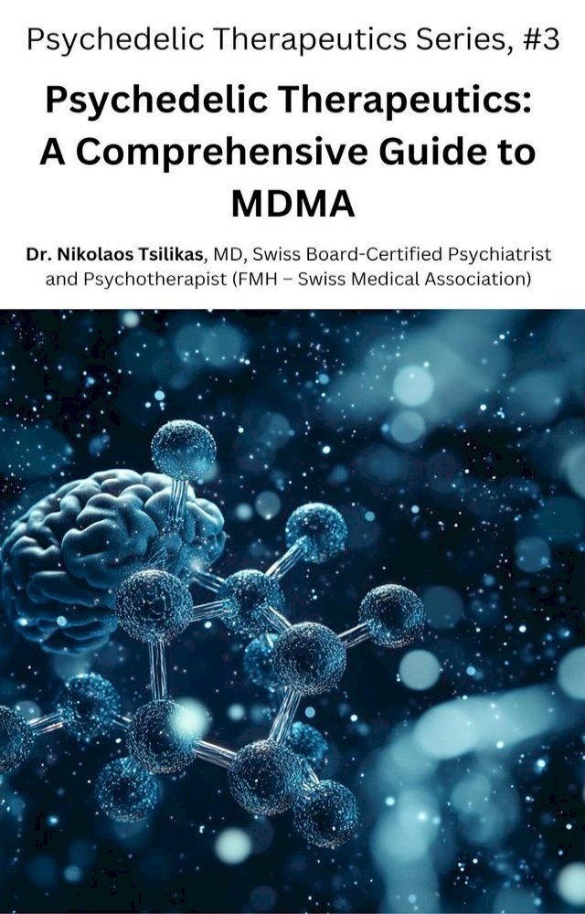  Psychedelic Therapeutics: A Comprehensive Guide to MDMA(Kobo/電子書)