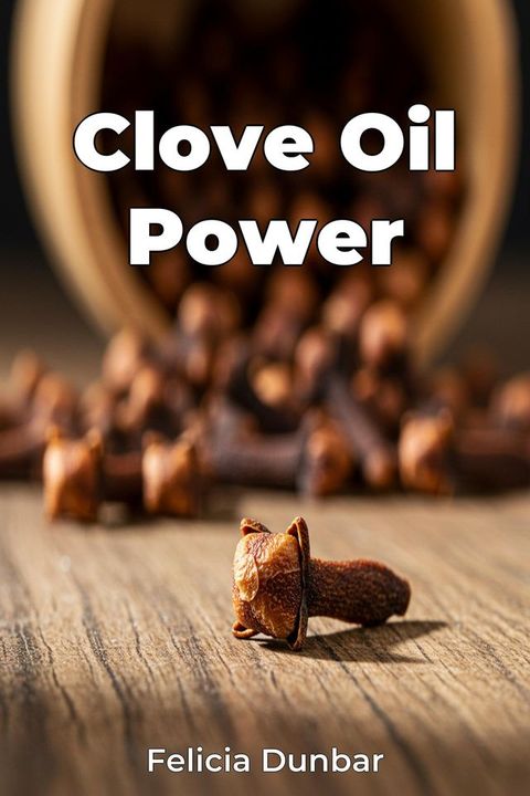 Clove Oil Power(Kobo/電子書)