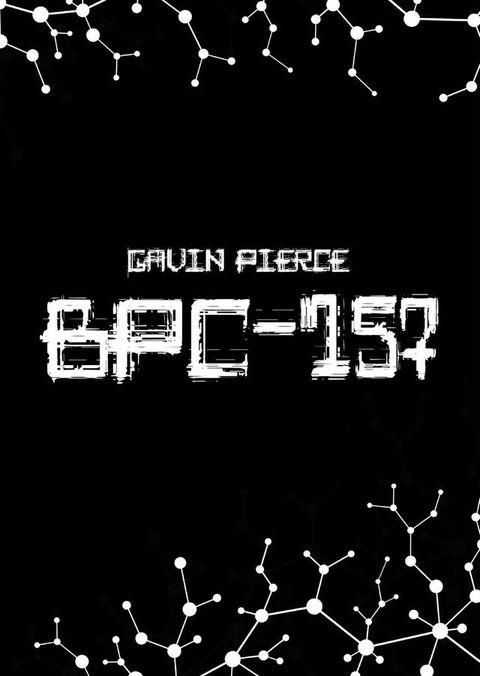 BPC-157 Uncovered - The Definitive Guide to Regenerative Healing and Advanced Peptide Therapy(Kobo/電