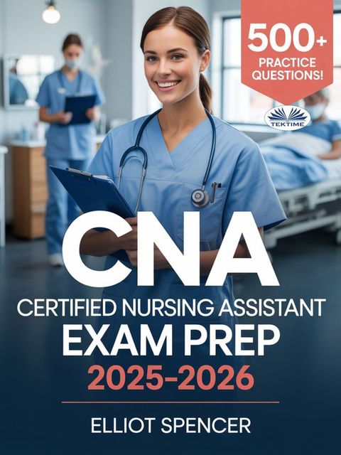 CNA Certified Nursing Assistant Exam Prep 2025–2026