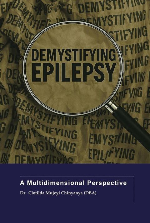 Demystifying Epilepsy: A Multidimensional Perspective