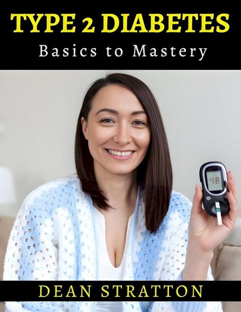 Type 2 Diabetes - Basics to Mastery