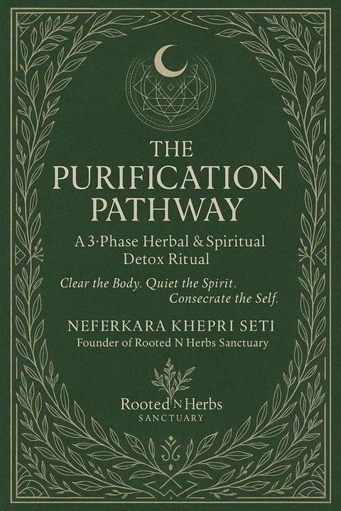 The Purification Pathway: A 3 Phase Herbal & Spiritual Detox Ritual