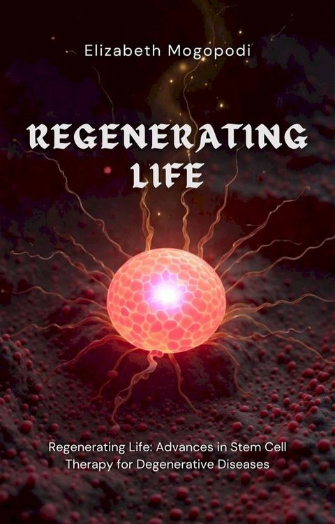 Regenerating Life: Advances in Stem Cell Therapy for Degenerative Diseases